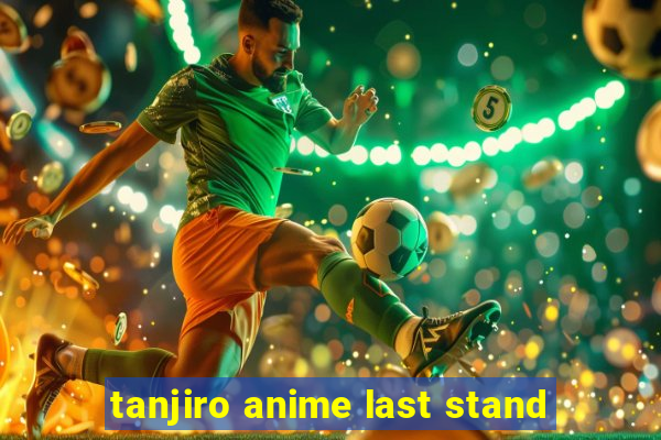 tanjiro anime last stand